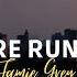 Jamie Grey What You Re Running From Lyrics Jamiegreymusic