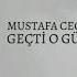 Mustafa Ceceli Geçti O Günler