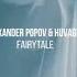 Alexander Popov Huvagen Fairytale Extended Mix Trance Trending Uplifting Upliftingtrance Music