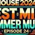 Progressive House Best Mix 2024 Summer Music Episode 25