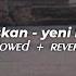 Ufuk çalışkan Yeni Limanlara Slowed Reverb