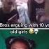 Bros Arguing With 10 Year Olds