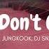 JUNGKOOK DJ SNAKE PLEASE DON T CHANGE But You Re In An Empty Arena