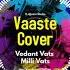 Vaaste Recreated Milli Vats Vedant Vats V SQuare Studio