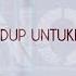 NOAH Hidup Untukmu Mati Tanpamu Lirik