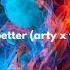 ARTY Couldn T Be Better ARTY X Vion Konger Remix