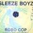Sleeze Boyz Robo Cop