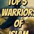 Top 5 Warriors Of Islam Islamicvideo Top5 Viralvideo Shorts