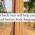 Decode Human Behavior How To Read A Person Like A Book Master Body Language Psychology