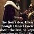 Daniel In The Lion S Den God S Miraculous Protection Powerful Bible Story From Daniel 6