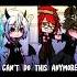 I Can T Do This Anymore Meme Gachaclub Gachalife Gachameme