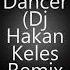 Dirty Dancer Dj Hakan Keles Remix English Dj Hakan Keles Remix