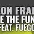 Dillon Francis We The Funk Feat Fuego
