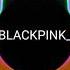 Blackpink Kill This Love Ringtone
