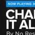 No Resolve Change It All HD