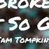 Sam Tompkins You Broke My Heart So Gently Lyrics