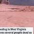 Flooding In West Virginia Leaves Several People Dead As Search Efforts Increase