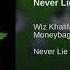 Wiz Khalifa Never Lie Ft Moneybagg Yo