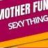Mother Funkerz Sexy Things Extended Mix