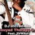 DJ Incredible Gouyad Therapy 3 0 Feat Zb Keyz