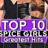 Top 10 Most Popular Spice Girls Songs Spice Up Your Life