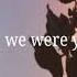 When We Were Young Calum Scott Cuando Nosotros éramos Jóvenes Sub Español