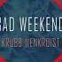 Bad Weekend Krubb Wenkroist Official Video