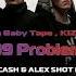 Big Baby Tape Kizaru 99 Problems BIG CASH ALEX SHOT REMIX