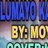 LUMAYO KA MAN SA AKIN PARODY SONG VERSION LUMAYO KA MAN SA LAKLAK BY MOYMOY PALABOY COVER KEL