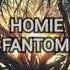 HOMIE FANTOM
