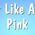 Just Like A Pill Pink Karaoke Version