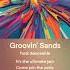 Groovin Sands