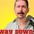 Песня Way Down We Go На русском