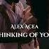 ALEX ACEA Thinking Of You Original Mix