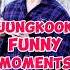 Jungkook S Funniest Moments Ever Pure Comedy Chaos