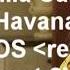 Camilla Cabello Havana KAIROS Reboot 2k18