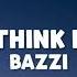 Bazzi I Don T Think I M Okay Lyrics