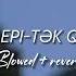 YAP10 Ft Epi Tək Qalmışam Slowed Reverb