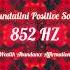 Kundalini Positive Soul 852 HZ Wealth Abundance Affirmation AWAKENING NOW