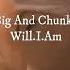 NIGHTCORE Big And Chunky Will I Am Spedup