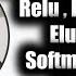 Deep Learning Activation Functions Elu PRelu Softmax Swish And Softplus