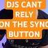 Don T Rely On The SYNC Button