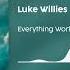 Everything Works Out In The End Luke Willies