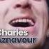 Charles Aznavour Was A French Singer Lyricist Actor And Diplomat 22 May 1924 1 Oct 2018