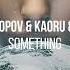 Alexander Popov KAORU Van Snyder Something