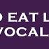 How To Eat Life Off Vocal