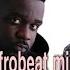 Ghana And Nigeria Afrobeat Mix 2021 Quabina Shiny