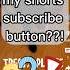Shorts Subscribe Button Missing