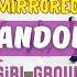 MIRRORED K POP RANDOM DANCE CHALLENGE GIRL GROUPS
