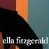 Ella Fitzgerald Let S Do It Let S Fall In Love 1956